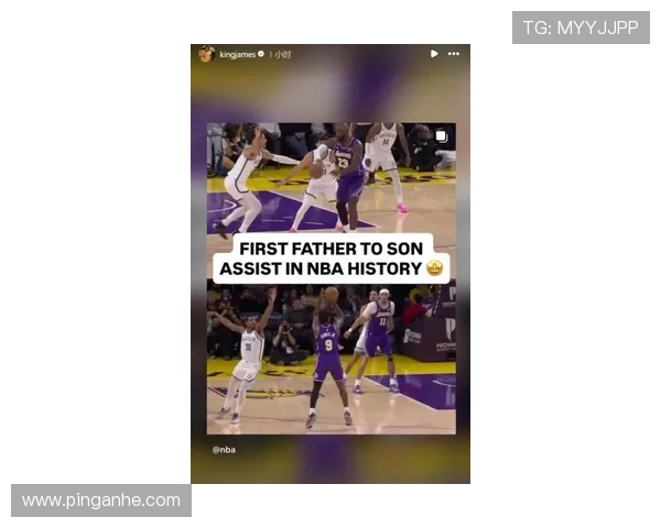 父子联手助攻创历史 詹姆斯兴奋转发 父子联手助攻创历史 詹姆斯兴奋转发